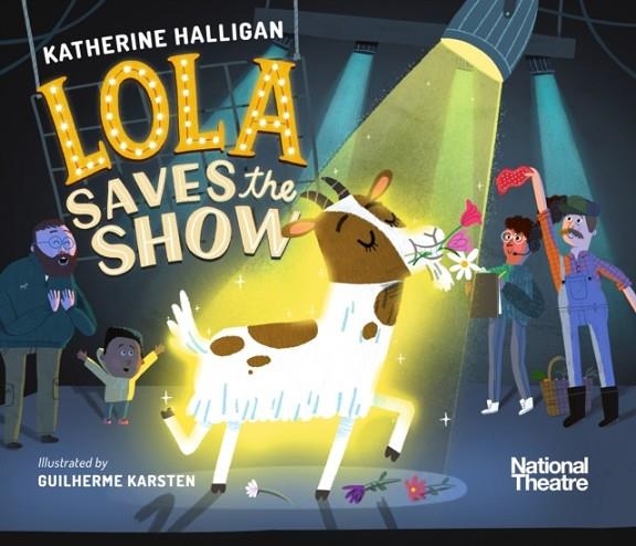NATIONAL THEATRE: LOLA SAVES THE SHOW | 9781406392647 | KATHERINE HALLIGAN