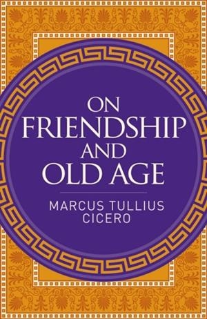 ON FRIENDSHIP AND OLD AGE | 9781398855625 | MARCUS TULLIUS CICERO EVELYN S. SHUCKBURGH