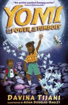 YOMI AND THE POWER OF THE YUMBOES | 9781788956130 | DAVINA TIJANI