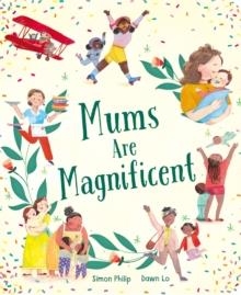 MUMS ARE MAGNIFICENT | 9781801047456 | SIMON PHILIP