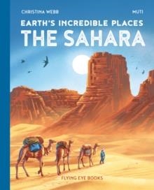 EARTH'S INCREDIBLE PLACES: SAHARA | 9781838741808 | CHRISTINA WEBB