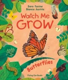 WATCH ME GROW: BUTTERFLIES | 9781838741969 | SARA FORSTER