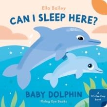 CAN I SLEEP HERE BABY DOLPHIN | 9781838748937 | ELLA BAILEY