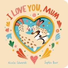 I LOVE YOU, MUM | 9781838917494 | NICOLA EDWARDS