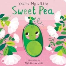 YOURE MY LITTLE SWEET PEA | 9781838917685 | NICOLA EDWARDS