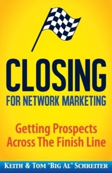 CLOSING FOR NETWORK MARKETING | 9781948197014 | KEITH SCHREITER