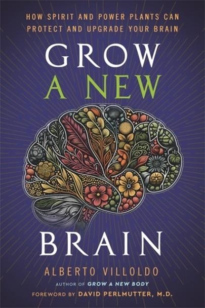 GROW A NEW BRAIN | 9781401973186 | DR. ALBERTO VILLOLDO
