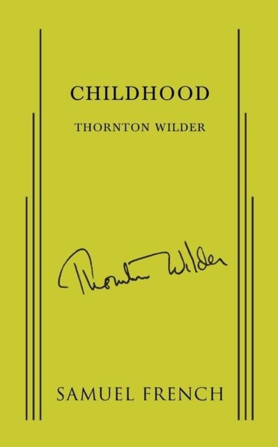 CHILDHOOD, A COMEDY IN ONE ACT | 9780573620775 | THORNTON WILDER