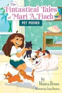 THE FANTASTICAL TALES OF MARI A. FISCH 03: PET PEEVES | 9780063116337 | MONICA BROWN