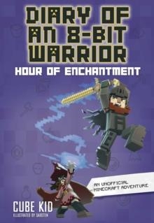 DIARY OF AN 8-BIT WARRIOR: HOUR OF ENCHANTMENT 08 | 9798881603410 | CUBE KID