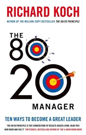 THE 80/20 MANAGER : TEN WAYS TO BECOME A GREAT LEADER | 9780749959265 | RICHARD KOCH