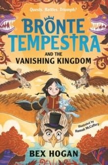 BRONTË TEMPESTA AND THE VANISHING KINGDOM | 9781800784949 | BEX HOGAN