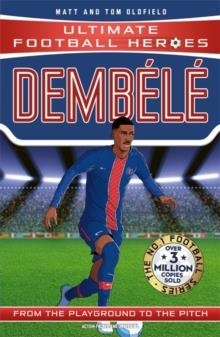 ULTIMATE FOOTBALL HEROES: DEMBÉLÉ | 9781800786400 | MATT AND TOM OLDFIELD