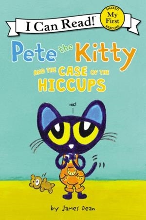 PETE THE KITTY AND THE CASE OF THE HICCUPS | 9780062868268 | JAMES DEAN