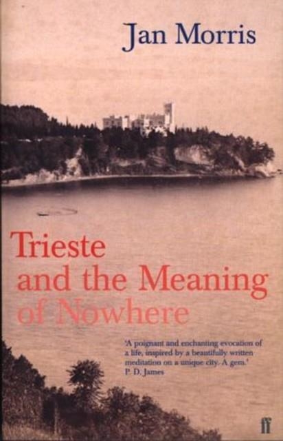 TRIESTE AND THE MEANING OF NOWHERE | 9780571204687 | JAN MORRIS