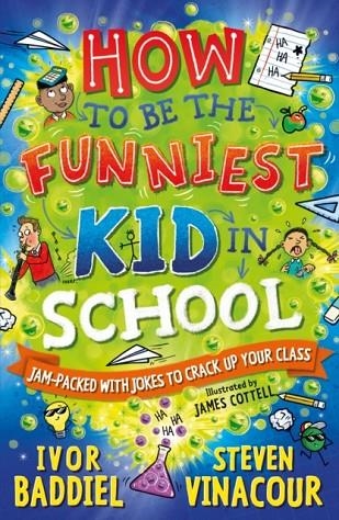 HOW TO BE THE FUNNIEST KID IN SCHOOL | 9781782705338 | IVOR BADDIEL STEVEN VINACOUR