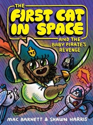 THE FIRST CAT IN SPACE AND THE BABY PIRATE'S REVENGE | 9780063415508 | MAC BARNETT