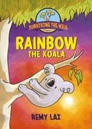 SURVIVING THE WILD: RAINBOW THE KOALA | 9781250785435 | REMY LAI