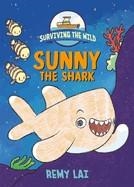 SURVIVING THE WILD: SUNNY THE SHARK | 9781250799333 | REMY LAI