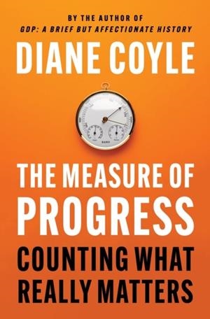 THE MEASURE OF PROGRESS | 9780691179025 | DIANE COYLE