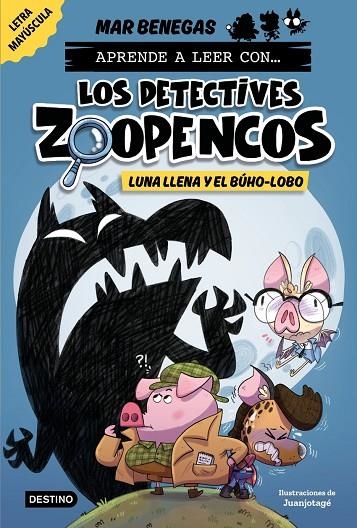 APRENDE A LEER CON... LOS DETECTIVES ZOOPENCOS 3. LUNA LLENA Y EL BÚHO-LOBO | 9788408278474 | BENEGAS, MAR