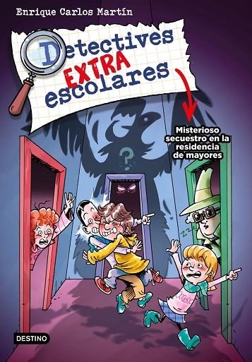 DETECTIVES EXTRAESCOLARES 3. MISTERIOSO SECUESTRO EN LA RESIDENCIA DE ABUELOS | 9788408274278 | MARTÍN, ENRIQUE CARLOS