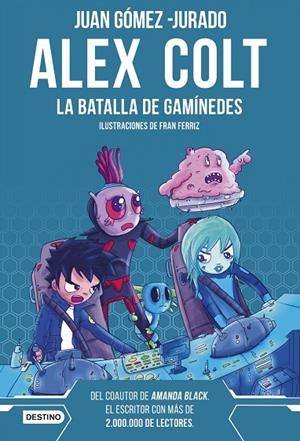 ALEX COLT. LA BATALLA DE GANÍMEDES | 9788408262596 | GÓMEZ-JURADO, JUAN