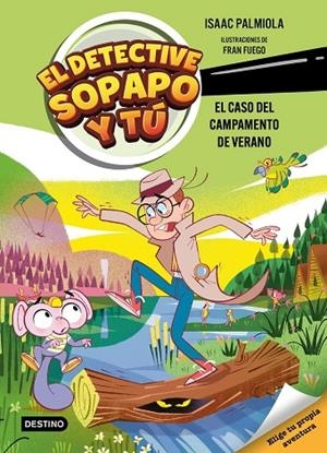 EL DETECTIVE SOPAPO Y TÚ 3. EL CASO DEL CAMPAMENTO DE VERANO | 9788408301233 | ISAAC PALMIOLA