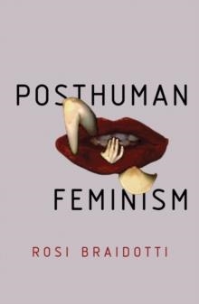 POSTHUMAN FEMINISM | 9781509518081 | ROSI BRAIDOTTI
