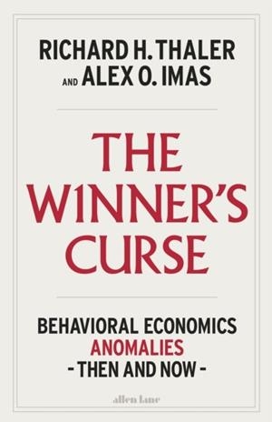THE WINNER'S CURSE : BEHAVIORAL ECONOMICS ANOMALIES THEN AND NOW | 9780241789681 | RICHARD H THALER AND ALEZ O IMAS