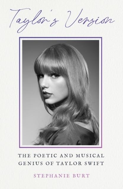 AYLOR'S VERSION : THE POETIC AND MUSICAL GENIUS OF TAYLOR SWIFT | 9781399820615 | STEPHANIE BURT