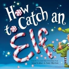 HOW TO CATCH AN ELF | 9781492646310 | ADAM WALLACE