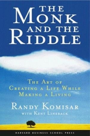 THE MONK AND THE RIDDLE | 9781578516445 | RANDY KOMISAR KENT L. LINEBACK
