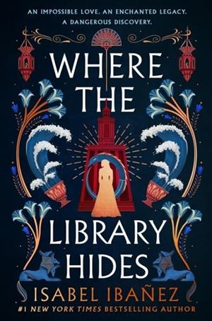 WHERE THE LIBRARY HIDES | 9781399722254 | ISABEL IBAÑEZ