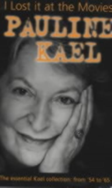 I LOST IT AT THE MOVIES | 9780714529752 | PAULINE KAEL
