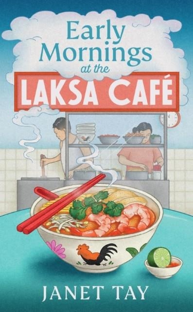 EARLY MORNINGS AT THE LAKSA CAFE | 9781787305304 | JANET TAY