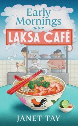 EARLY MORNINGS AT THE LAKSA CAFE | 9781787305304 | JANET TAY