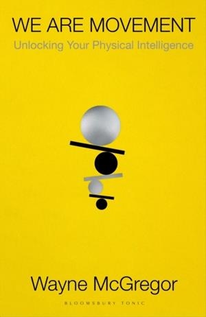 WE ARE MOVEMENT | 9781526629548 | WAYNE MCGREGOR