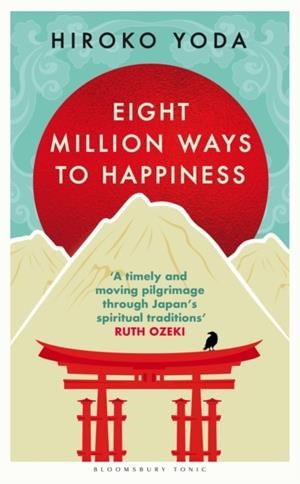 EIGHT MILLION WAYS TO HAPPINESS | 9781526672179 | HIROKO YODA