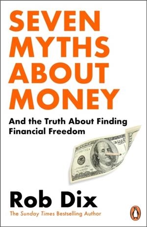 SEVEN MYTHS ABOUT MONEY | 9781804945629 | ROB DIX