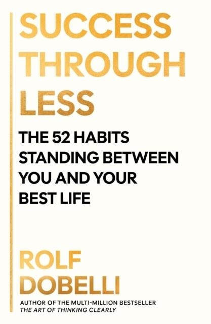 SUCCESS THROUGH LESS | 9781805463306 | ROLF DOBELLI