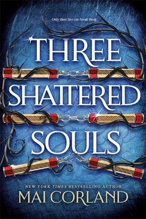 THREE SHATTERED SOULS (THE BROKEN BLADES 3) | 9781804188101 | MAI CORLAND