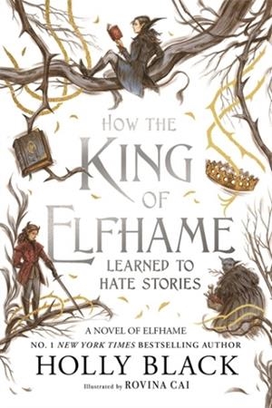 HOW THE KING OF ELFHAME LEARNED TO HATE STORIES | 9781471421006 | HOLLY BLACK