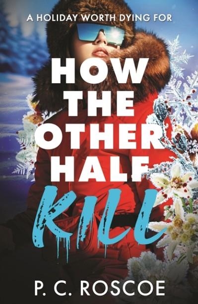 HOW THE OTHER HALF KILL | 9781444934588 | P C ROSCOE