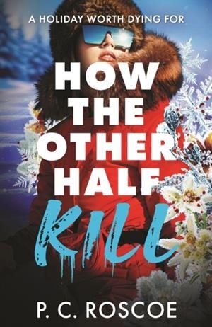 HOW THE OTHER HALF KILL | 9781444934588 | P C ROSCOE