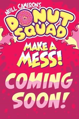 DONUT SQUAD: MAKE A MESS! (A PHOENIX COMIC BOOK) | 9781788453585 | NEILL CAMERON