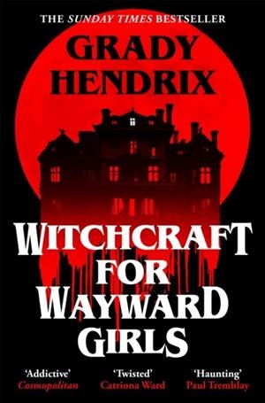 WITCHCRAFT FOR WAYWARD GIRLS | 9781035030897 | GRADY HENDRIX