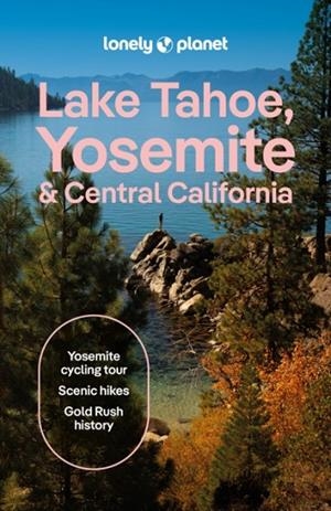 LAKE TAHOE YOSEMITE AND CENTRAL CALIFORNIA | 9781837588152