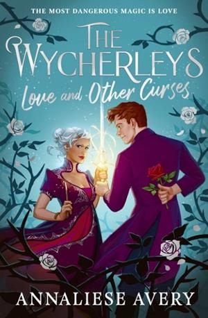 LOVE AND OTHER CURSES (THE WYCHERLEYS 2) | 9781398536302 | ANNALIESE AVERY