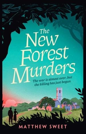 THE NEW FOREST MURDERS | 9781398530904 | MATTHEW SWEET